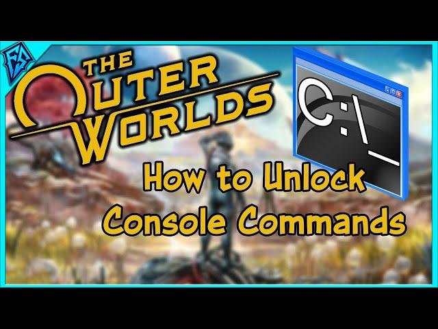 The Outer Worlds | How to Unlock Console Commands - Tutorial