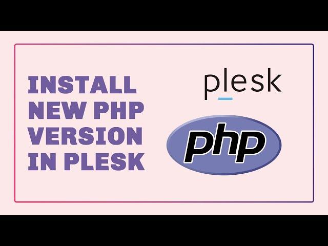  Updating PHP in Plesk: Installation & Version Management