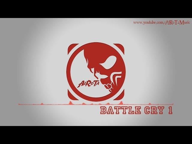 Battle Cry 1 by Gustavsson & Sandberg - [Action Music]