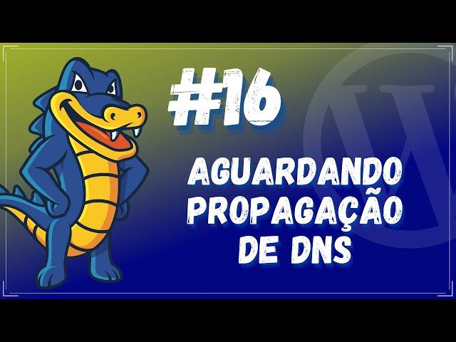 Aguardando Propagação do DNS | Hostgator WordPress #16