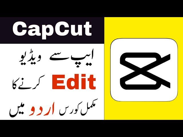 CapCut Complete Urdu Tutorial | Capcut me Videos Kaise Edit Kare?