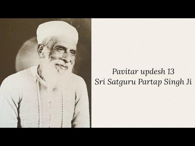 Updesh 13 - Sri Satguru Partap Singh Ji