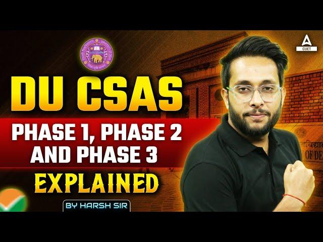 DU CSAS Phase 1, Phase 2 and Phase 3 Explained  Complete Details