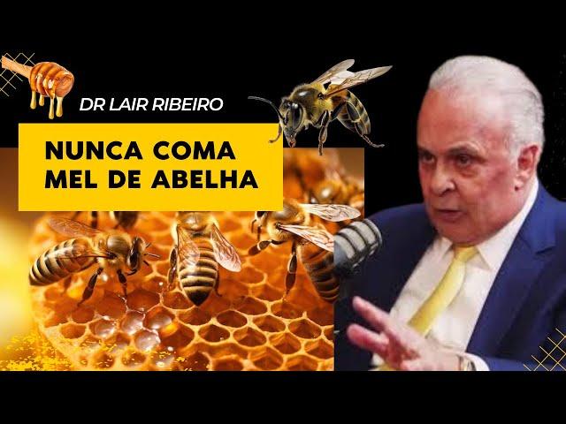  MEL NÃO É UM ALIMENTO SAUDÁVEL • Dr Lair Ribeiro #saudenatural #lairribeiro #mel #abelha