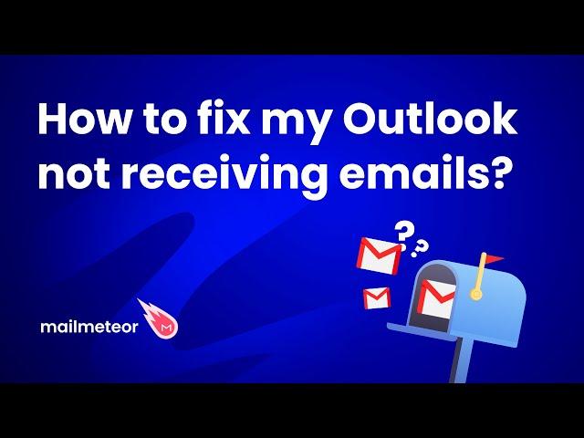 How do I fix my Outlook not receiving emails?