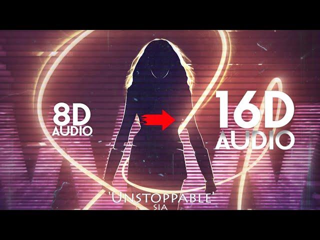 Sia - Unstoppable [16D AUDIO | NOT 8D] | Use Headphones 