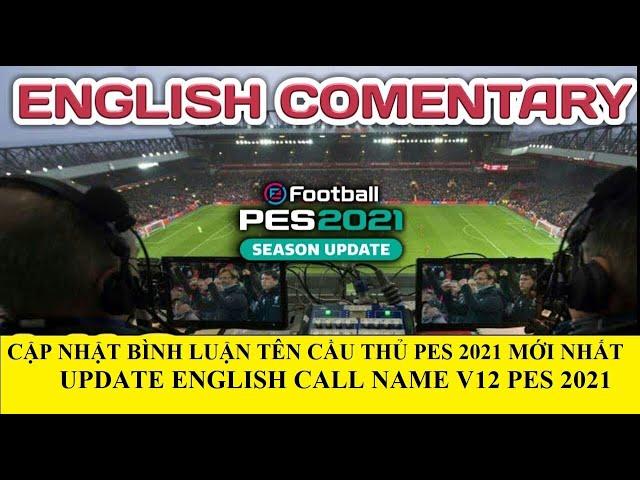 PES 2021 PC | Update English Comentary Callname V12 - Cập Nhật Bình Luận Tên Cầu Thủ V12 Pes 2021
