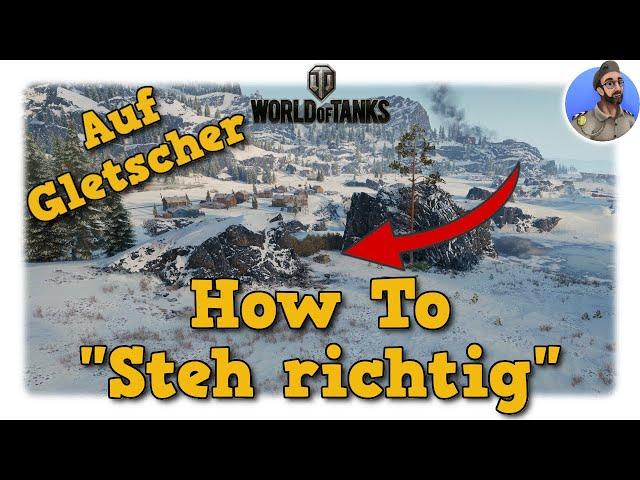 How To "Steh richtig" auf Gletscher - World of Tanks