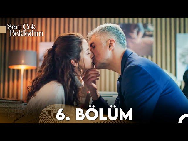 Seni Çok Bekledim 6. Bölüm (FULL HD)