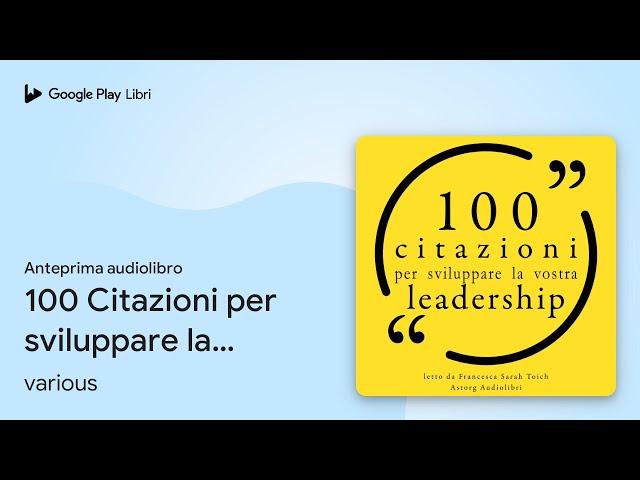 100 Citazioni per sviluppare la vostra… di various · Anteprima audiolibro