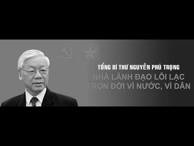 Tóm tắt tiểu sử Tổng Bí thư Nguyễn Phú Trọng