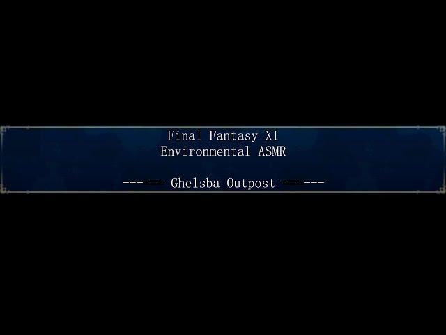 Ghelsba Outpost - Final Fantasy XI - ASMR