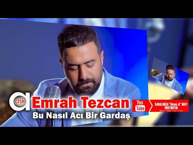 Emrah Tezcan - Bu Nasıl Bir Acı Gardaş #aşkprodüksiyon #yeniklip