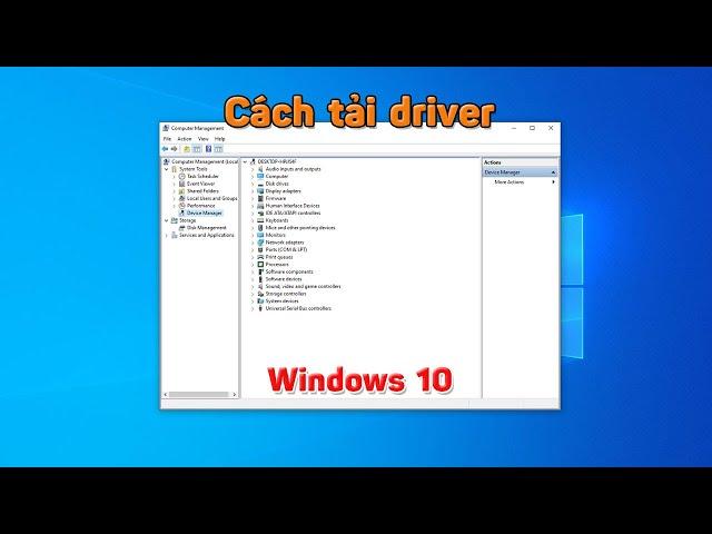 Cách cập nhật driver cho máy tính windows 10 - cách tải driver win 10
