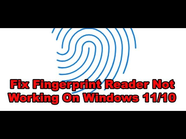 Fix Fingerprint Reader Not Working On Windows 11/10 PC