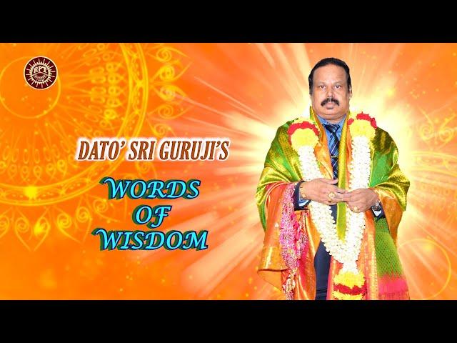 RPT Dato’ Sri Guruji’s Words of Wisdom 11 07 2024