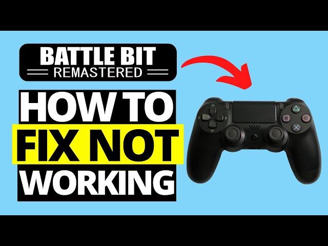 How To Fix Controller Not Working in BattleBit Remastered PC Steam