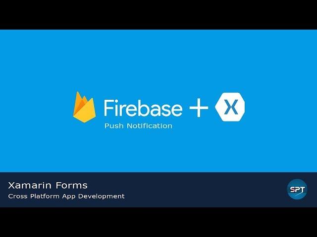 Firebase Push Notification in Xamarin Forms - Xamarin Forms Tutorial