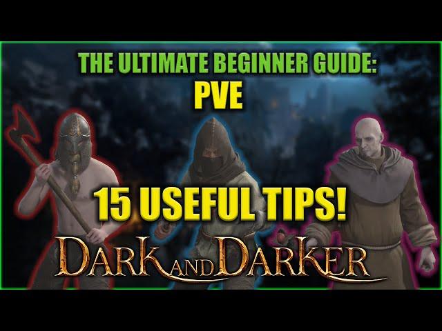 THE ULTIMATE BEGINNER GUIDE: 15 USEFUL TIPS FOR PVE | Dark And Darker