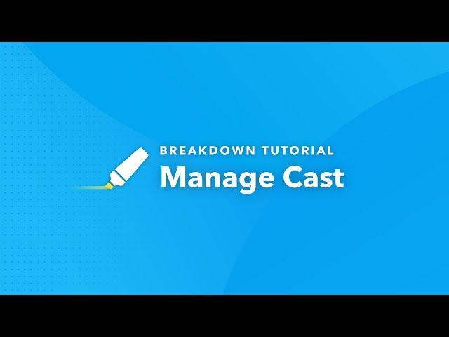 Script Breakdown Tutorial: How to Manage Cast Members (Ep.9)