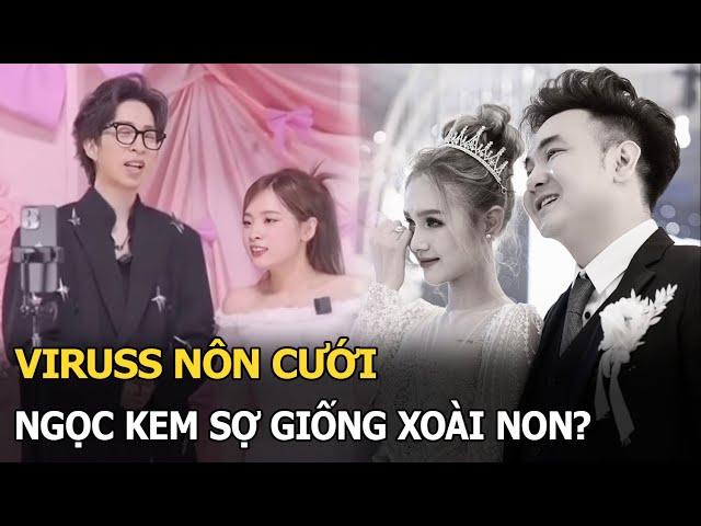 ViruSs nôn cưới, Ngọc Kem sợ giống Xoài Non?