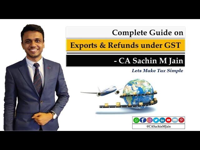 Exports & Refunds under GST by CA Sachin M Jain