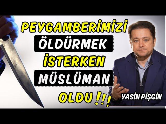 Peygamberi Öldürmek İsterken Müslüman Olan Sahabe - İslam Çocuğumuzu Fark ettirir! | Yasin Pişgin