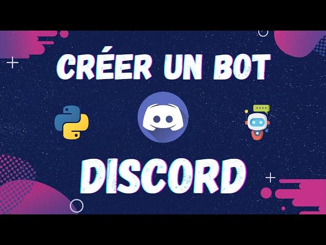 Créer un bot Discord avec Python [GUIDE COMPLET 2021]