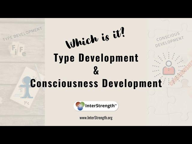 Which is it? Type Development or Conscious Development? (Personality Type)