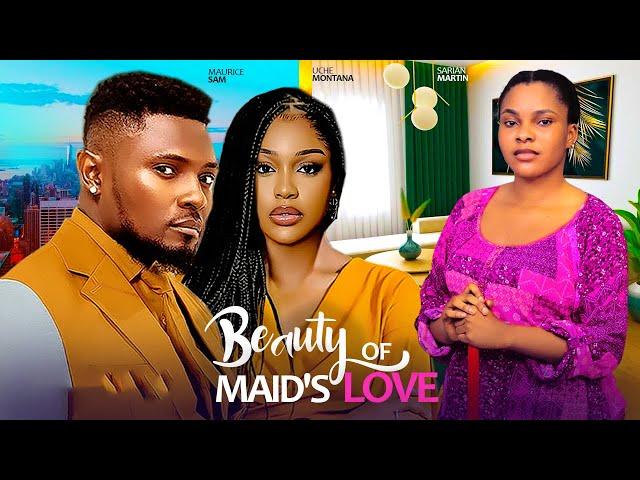 BEAUTY IN MAID'S LOVE-SARIAN MARTIN MAURICE SAM UCHE MONTANA 2024 LATEST AFRICAN NIGERIAN LOVE MOVIE