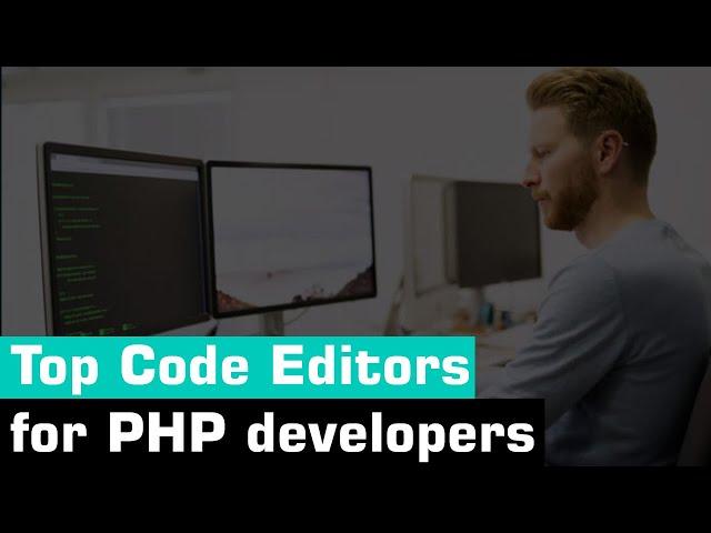 Top Code Editors for PHP developers in 2021 | Best code editor for web development