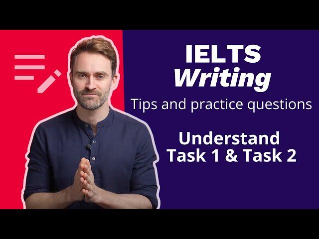 Understand IELTS Writing: Tips and practice questions for Task 1 and 2