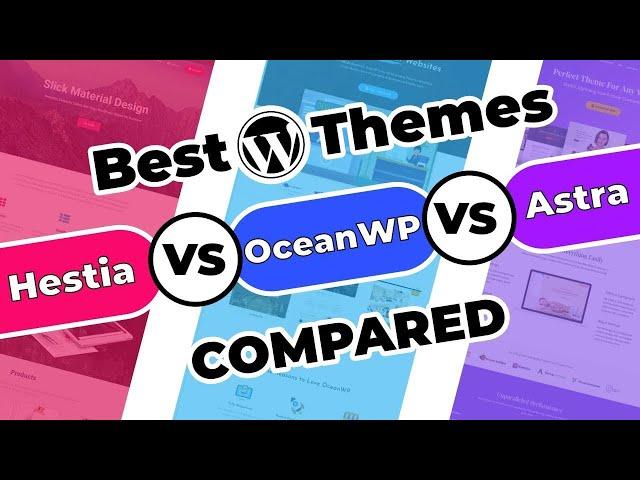 Hestia Vs Oceanwp Vs Astra: Most Popular WordPress Themes [2019]