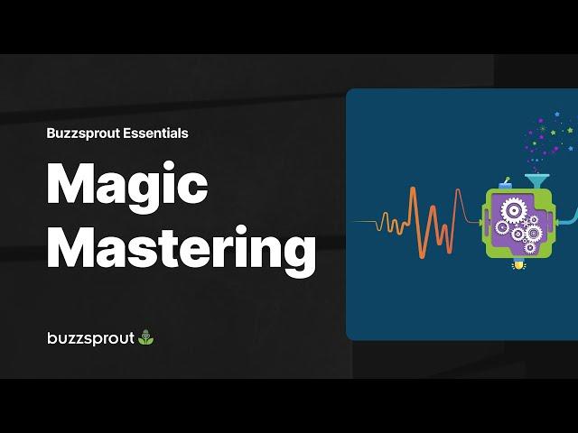 Magic Mastering — Buzzsprout Essentials