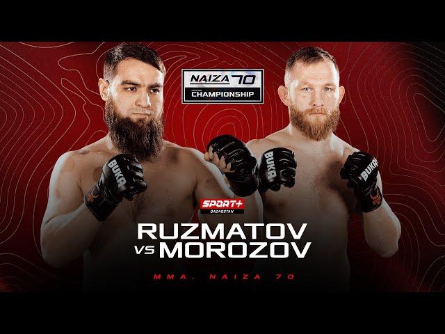 NAIZA 70: RUZMATOV vs MOROZOV