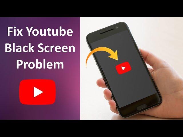 How to Fix Youtube Black Screen Problem in Android