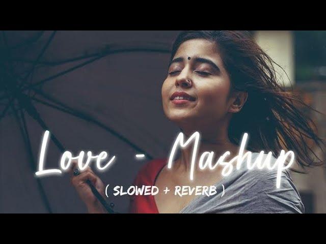 love - mashup (slowed+ reverb) Lo-fi songs #slowedreverb #love #slowedandreverb #lofiremix #song .