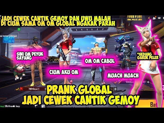 PRANK GLOBAL NYAMAR JADI CEWEK CANTIK IMUT DAN GEMOY MALAH DI CIUM OM OM GLOBAL NGAKAK