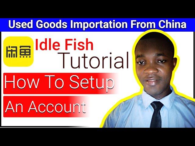  Idle Fish   | how to setup account | secondhand or secondhand importation From China