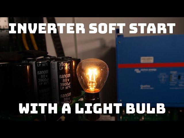  Soft Start Your Inverter | Avoid Mistakes & Ensure Safety When Pre-Charging Using a Light Bulb!