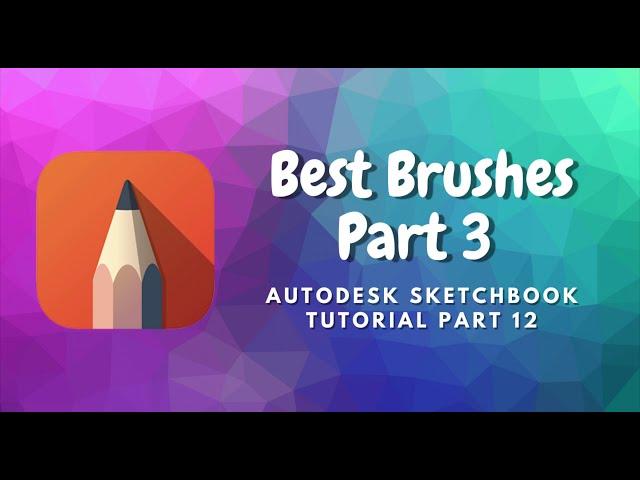 Best Brushes in Autodesk Sketchbook- Tutorial Part 12