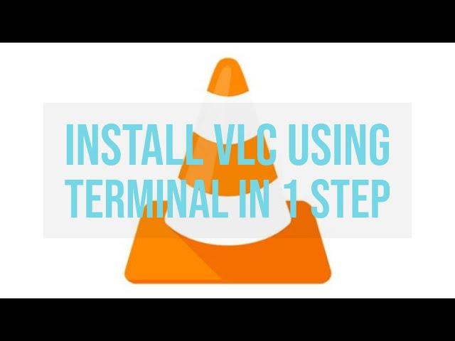 Install VLC on ubuntu using terminal in 1 Step