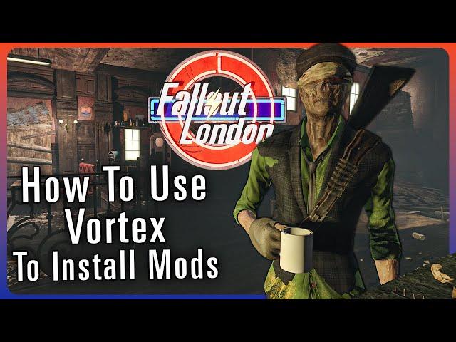 How To Install Mods Using The Vortex Manager For Fallout London