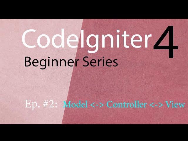 CodeIgniter 4 Episode 2 Working with Models Views  and Controllers in Codeigniter 4