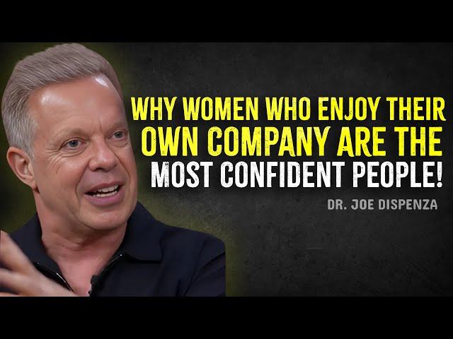 Why WOMNEN Who Enjoy Their Own Company Are the Most Confident People - Joe Dispenza Motivation