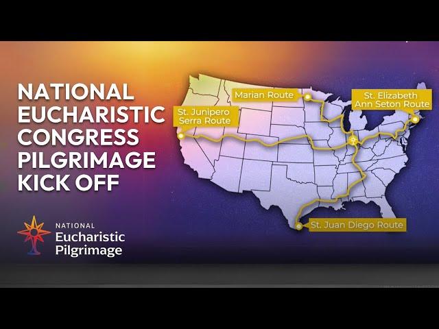 2024 National Eucharistic Congress Pilgrimage Kick Off Special