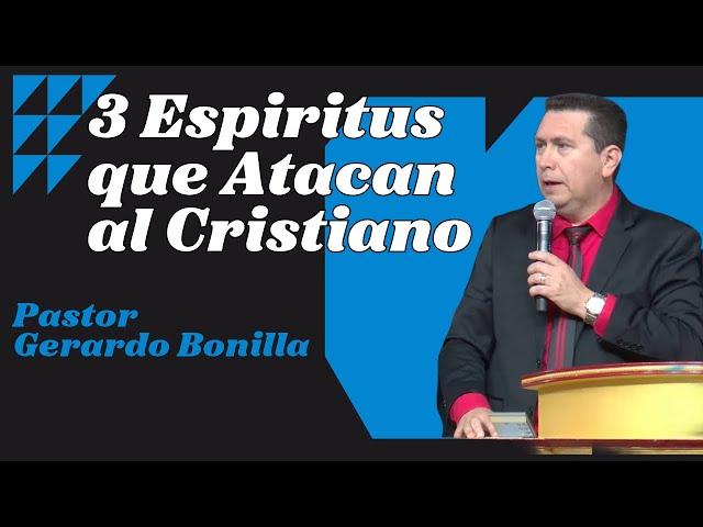 3 Espiritus que Atacan al Cristiano - Pastor Gerardo Bonilla