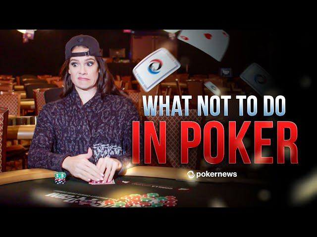 7 Things NOT To Do When You're Playing A Poker Game