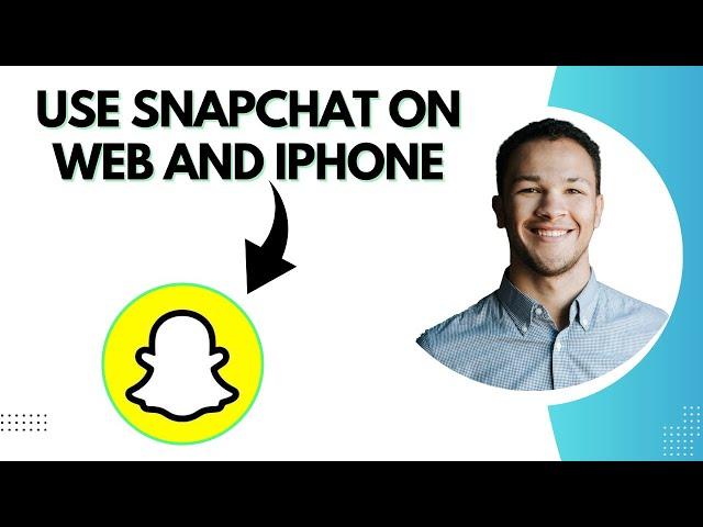 How to get and use Snapchat web on iPhone (Best Method)