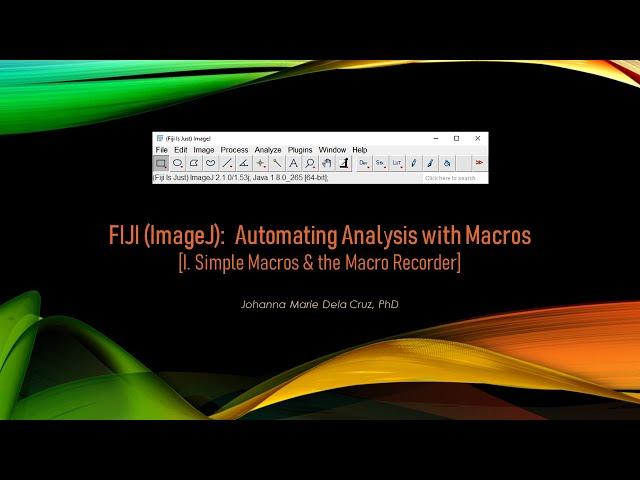 FIJI (ImageJ): Automating Analysis with Macros [I. Simple Macros & the Macro Recorder]